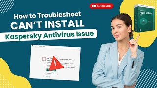 How to Troubleshoot Can’t Install Kaspersky Antivirus Issue  Antivirus Tales [upl. by Resneps]