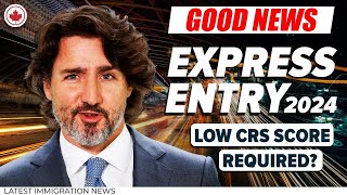 Canada Express Entry 2024 Good News  with LOW CRS Score Required  Canada Immigration  IRCC [upl. by Niawat979]