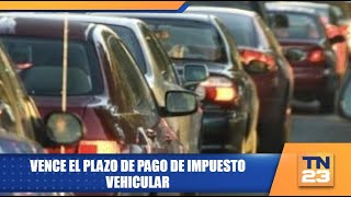 Vence el plazo de pago de impuesto vehicular [upl. by Clarissa708]