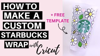 How to Make a Custom Starbucks Cup Wrap with Cricut  FREE SVG Starbucks Wrap Template [upl. by Atenahs]