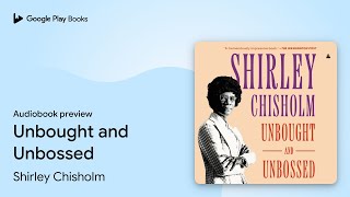 Unbought and Unbossed by Shirley Chisholm · Audiobook preview [upl. by Eam398]