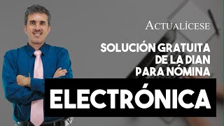 Solución gratuita de la Dian para nómina electrónica [upl. by Cirederf651]