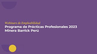 Empleabilidad PUCP  Programa de Prácticas Profesionales 2023 de Minera Barrick Perú [upl. by Suolekcin]