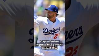 DODGERS CLAYTON KERSHAW REGRESA a MLB y DEBUTA en la TEMPORADA 2024 de GRANDES LIGAS [upl. by Zelten]