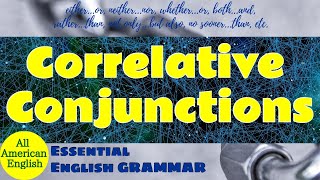 CORRELATIVE CONJUNCTIONS  Conjunctions Part 3  Essential English GRAMMAR  All American English [upl. by Yenar]