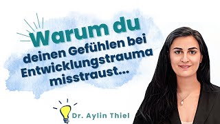 Warum du deinen Gefühlen bei Entwicklungstrauma misstraust [upl. by Emilia]