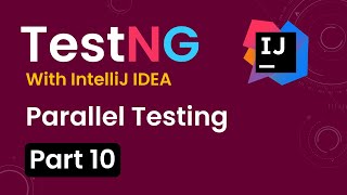 Tutorial 10TestNG with intelliJ IDE Parallel Tests [upl. by Anallese]