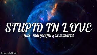 MAX  STUPID IN LOVE Lyrics feat HUH YUNJIN of LE SSERAFIM [upl. by Atnauqal983]