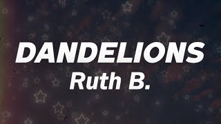 Ruth B  Dandelions Lyrics [upl. by Eelrebmik]