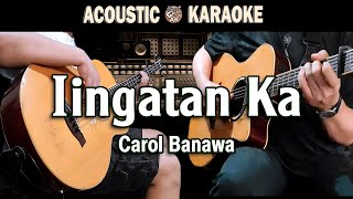 Carol Banawa  Iingatan Ka AcoustiKaraoke [upl. by Brenna]