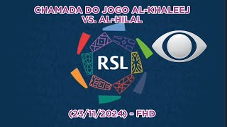 FHD  Chamada da Liga Saudita AlKhaleej X AlHilal 23112024  Band [upl. by Hescock]