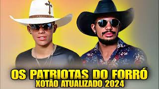 OS PATRIOTAS DO FORRÓ XOTÃO ATUALIZADO 2024 [upl. by Henka938]