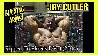 Jay Cutler  ARM WORKOUT  Ripped To Shreds DVD 2004 [upl. by Ayamat]