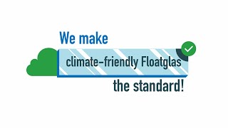 We make climatefriendly float glass the standard [upl. by Zacek]