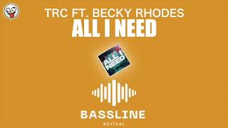 TRC ft Becky Rhodes  All I Need  BASSLINE NICHE 4x4 HOUSE  Bassline Revival [upl. by Kcirdde]