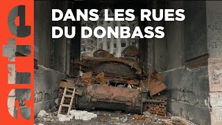 Donbass voyage en terre brûlée  ARTE Reportage [upl. by Sue]