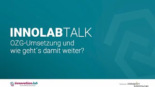 InnoLabTalk „OZG Umsetzung und wie geht’s damit weiter“ [upl. by Qidas231]