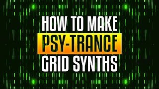 Creating Psytrance Grid Synths 1 [upl. by Accebber]