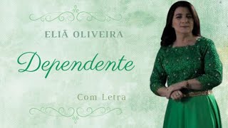 Eliã Oliveira  Dependente  COM LETRA VideoLETRA Gospel Musics [upl. by Corette]