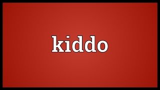 Kiddo Meaning [upl. by Oderfliw]