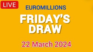 The National lottery Euromillions Draw Live Results From Friday 22 March 2024 [upl. by Wandy]