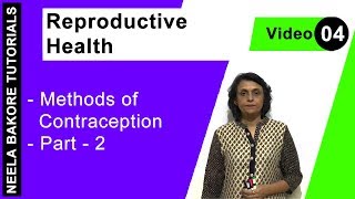 Reproductive Health  NEET  Methods of Contraception  Part 2  Neela Bakore Tutorials [upl. by Aerb]