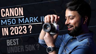 Should You Buy Canon M50 ii in 2023  Still Best Camera Under 50K [upl. by Naimad]