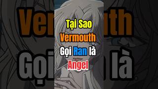 Lí Do Vermouth Gọi Ran Là Angel conan detectiveconan anime shorts ran [upl. by Veator717]