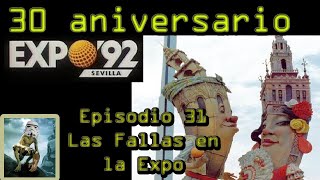 Expo 92 Sevilla  Episodio 31  Fallas valencianas  30 aniversario [upl. by Veal]