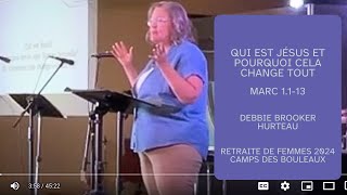 Qui est Jésus et pourquoi ça change tout  Marc 1113 Debbie BrookerHurteau [upl. by Anohsal131]