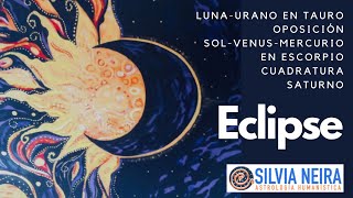 Reflexionamos sobre el ultimo ECLIPSE  Eje Tauro Escorpio  SILVIA NEIRA [upl. by Hedveh]