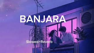 Banjara Slowed Reverb Arijit Singh Top Song trending lofi songs 2024 [upl. by Aila]