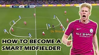 How to Become a Smart Midfielder ft De Bruyne [upl. by Otrevlig800]