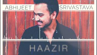 Haazir  Abhijeet Srivastava  Official Audio [upl. by Ailsun]