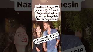 NESLİHAN ATAGÜL VE ÇOK SEVDİĞİ EŞİ KADİR DOĞULU ÇİFTİ 8 YIL AŞKLA GEÇEN YILHERKESE NASİP OKUR [upl. by Tevis501]