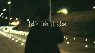 Lets Take it Slow Official Music Video [upl. by Assirol]