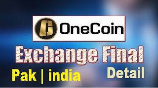 OneCoin Exchange Final Details  One Coin News Dealshaker Pak  India [upl. by Eimas]