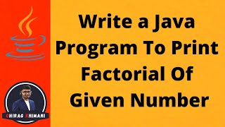 21  Java Program To Print Factorial Of Given Number  Java For Loop [upl. by Oringas892]