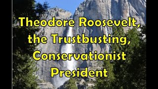 Theodore Roosevelt Trustbuster Conservationist President  US HISTORY HELP The Progressive Era [upl. by Verlee]