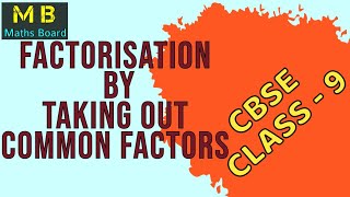 Factorisation  How To Factorise By Taking Out Common Factors  Cbse Class 9 [upl. by Eusadnilem253]