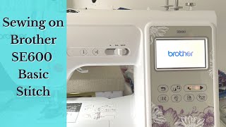 Sewing on Brother SE600 Basic Stitch [upl. by Dreddy]