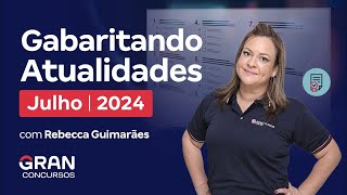 Gabaritando Atualidades Julho 2024 [upl. by Saunder]