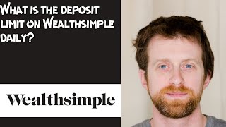 What is the deposit limit on Wealthsimple daily [upl. by Enitsej112]