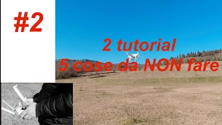 SCUOLA DRONI  IMPARA A VOLARE CON IL DRONE 2 TUTORIAL  5 cose da NON fare con il drone [upl. by Anitsrhc]