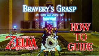 HOW TO DO BRAVERYS GRASP  ISHTO SOH SHRINE GUIDE  ZELDA BREATH OF THE WILD  NINTENDO SWITCH [upl. by Netsrijk96]