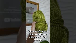 TEjEMOS este hilo a crochet o a dos agujas [upl. by Genni]