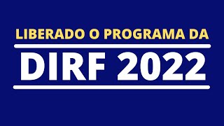 DIRF 2022  JÁ ESTA DISPONÍVEL  BAIXAR E INSTALAR [upl. by Dom52]