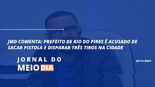 JMD Comenta Prefeito de Rio do Pires é acusado de sacar pistola e disparar três tiros na cidade [upl. by Eneluj659]