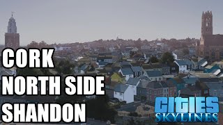 Cities Skylines Cork Ireland  North side Shandon Bells amp North Cathedral [upl. by Fridlund]