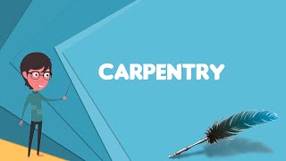 What is Carpentry Explain Carpentry Define Carpentry Meaning of Carpentry [upl. by Engamrahc839]